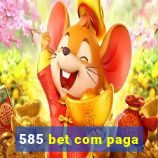 585 bet com paga